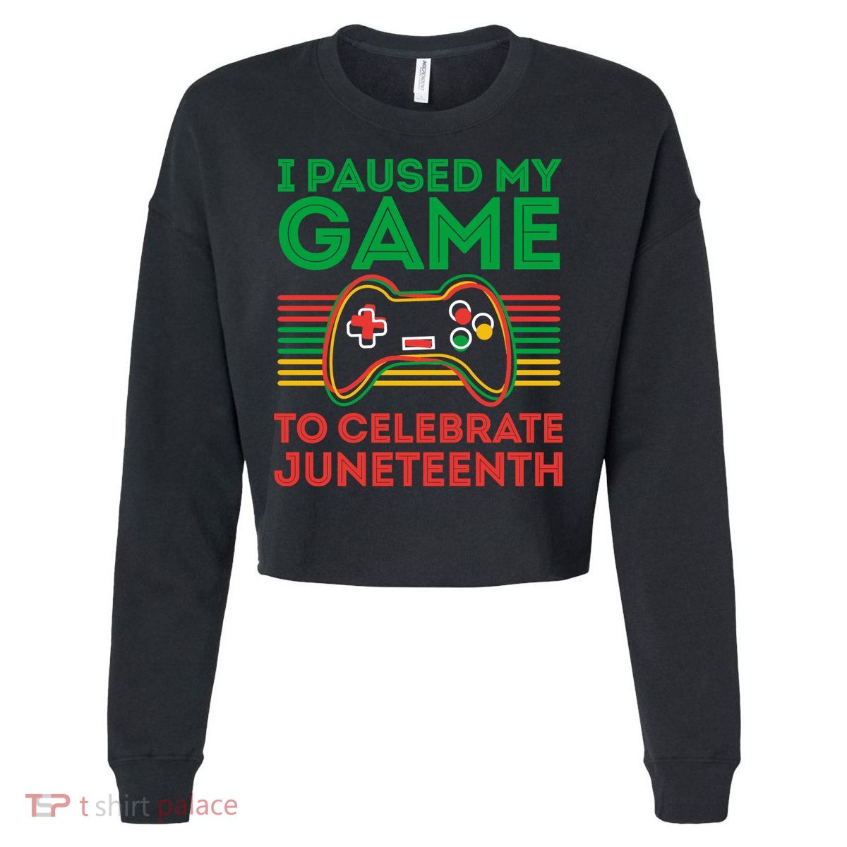 Juneteenth Gamer I Paused My Game To Celebrate Juneteenth Cropped Pullover Crew