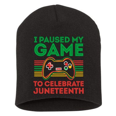 Juneteenth Gamer I Paused My Game To Celebrate Juneteenth Short Acrylic Beanie