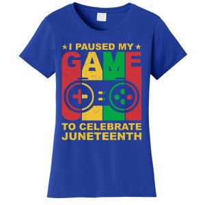 Juneteenth Gamer I Paused My Game To Celebrate Juneteeth Gift Women's T-Shirt