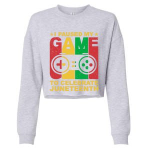 Juneteenth Gamer I Paused My Game To Celebrate Juneteeth Gift Cropped Pullover Crew