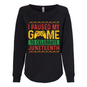 Juneteenth Gamer I Pause My Game To Celebrate Juneteeth Womens California Wash Sweatshirt