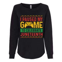 Juneteenth Gamer I Pause My Game To Celebrate Juneteeth Womens California Wash Sweatshirt