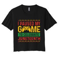 Juneteenth Gamer I Pause My Game To Celebrate Juneteeth Women's Crop Top Tee