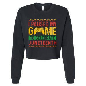 Juneteenth Gamer I Pause My Game To Celebrate Juneteeth Cropped Pullover Crew