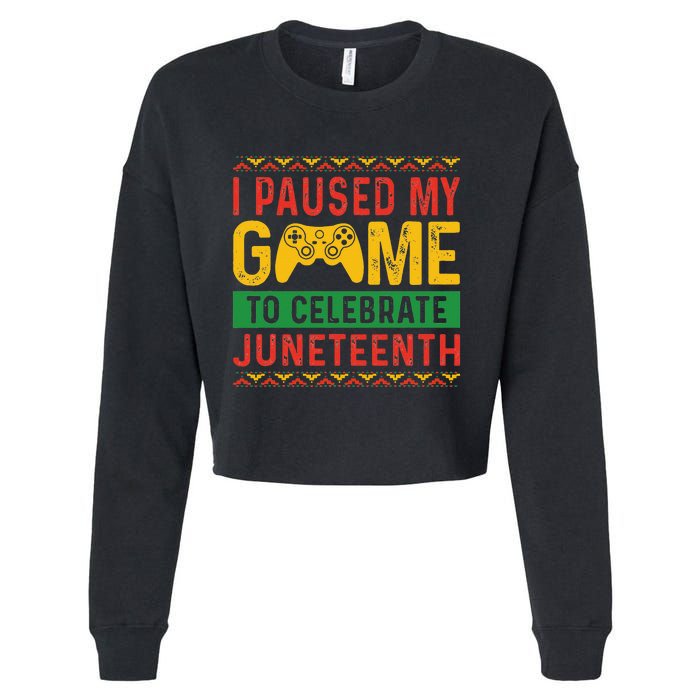 Juneteenth Gamer I Pause My Game To Celebrate Juneteeth Cropped Pullover Crew