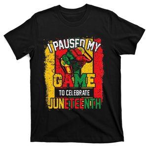 Juneteenth Gamer I Paused My Game To Celebrate Juneteenth T-Shirt