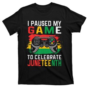 Juneteenth Gamer I Paused My Game To Celebrate Juneteeth T-Shirt