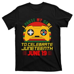 Juneteenth Gamer I Paused My Game To Celebrate Juneteeth T-Shirt