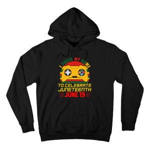 Juneteenth Gamer I Paused My Game To Celebrate Juneteeth Tall Hoodie