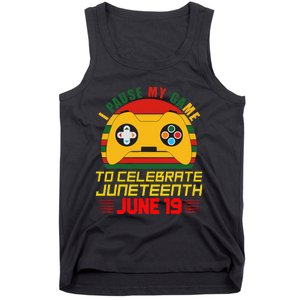 Juneteenth Gamer I Paused My Game To Celebrate Juneteeth Tank Top