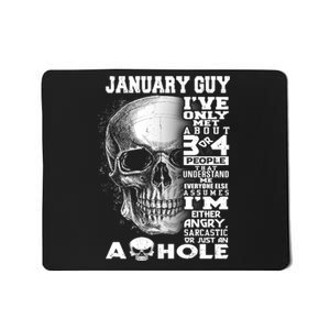 January Guy IVe Only Met About 3 Or 4 People Mousepad