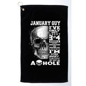 January Guy IVe Only Met About 3 Or 4 People Platinum Collection Golf Towel