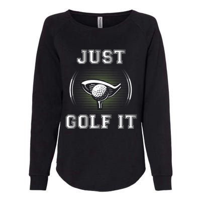 Just Golf It Funny Golf Lovers Design Fun Golf For Premium Womens California Wash Sweatshirt