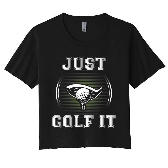 Just Golf It Funny Golf Lovers Design Fun Golf For Premium Women's Crop Top Tee