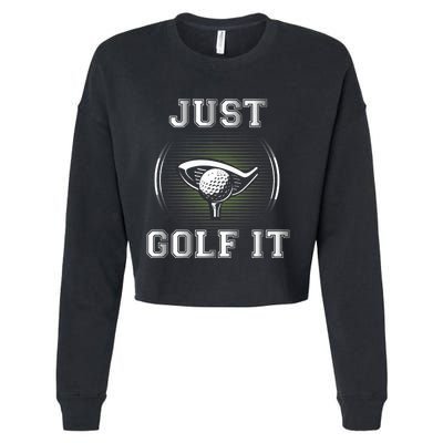 Just Golf It Funny Golf Lovers Design Fun Golf For Premium Cropped Pullover Crew