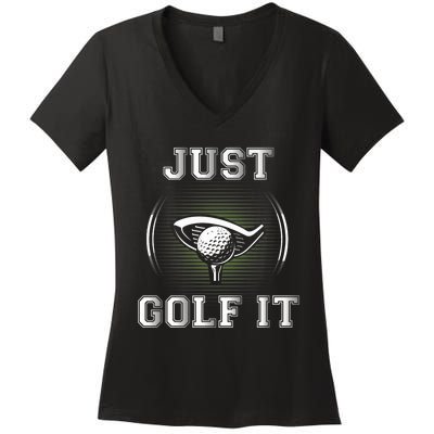 Just Golf It Funny Golf Lovers Design Fun Golf For Premium Women's V-Neck T-Shirt