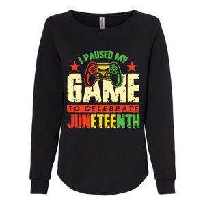 Juneteenth Gamer I Paused My Game To Celebrate Juneteenth Gift Womens California Wash Sweatshirt