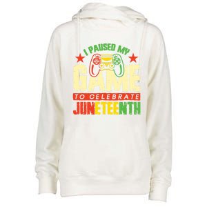 Juneteenth Gamer I Paused My Game To Celebrate Juneteenth Gift Womens Funnel Neck Pullover Hood