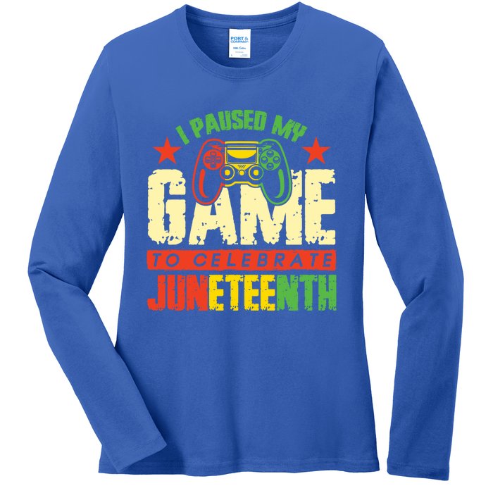 Juneteenth Gamer I Paused My Game To Celebrate Juneteenth Gift Ladies Long Sleeve Shirt