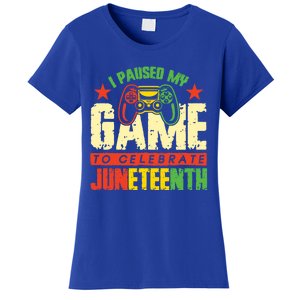 Juneteenth Gamer I Paused My Game To Celebrate Juneteenth Gift Women's T-Shirt