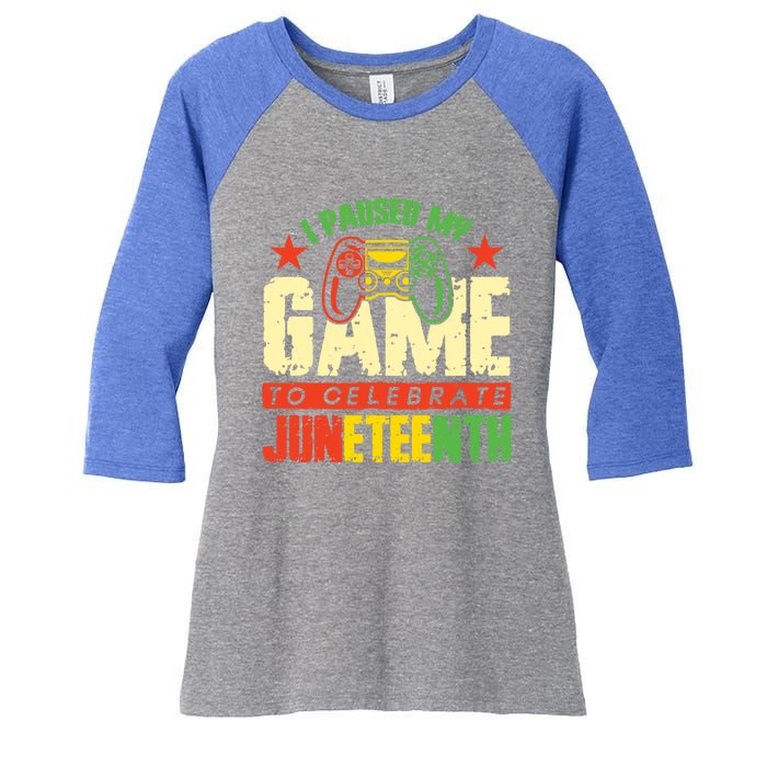 Juneteenth Gamer I Paused My Game To Celebrate Juneteenth Gift Women's Tri-Blend 3/4-Sleeve Raglan Shirt