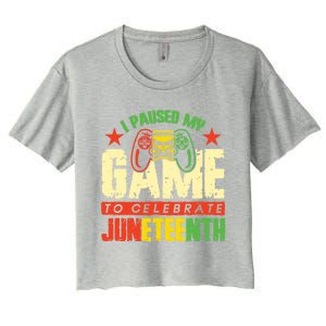 Juneteenth Gamer I Paused My Game To Celebrate Juneteenth Gift Women's Crop Top Tee