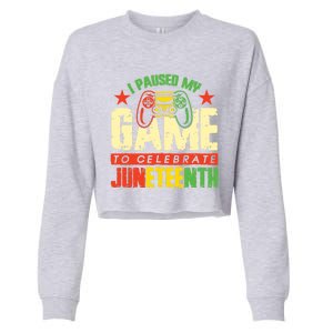 Juneteenth Gamer I Paused My Game To Celebrate Juneteenth Gift Cropped Pullover Crew