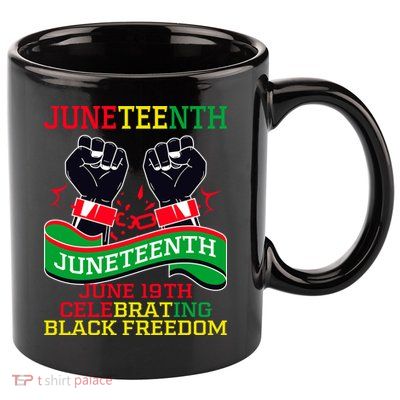 Juneteenth Gift Juneteenth Independence Day, Juneteenth Celebrating Black Freedo 11oz C Handle Ceramic Mug