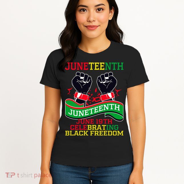Juneteenth Gift Juneteenth Independence Day, Juneteenth Celebrating Black Freedo Womens T-Shirt