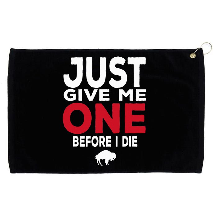 Just Give Me One Before I Die Buffalo Grommeted Golf Towel