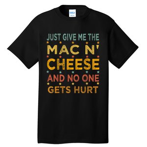 Just Give Me The Mac And Cheese Thanksgiving Christmas Funny Tall T-Shirt