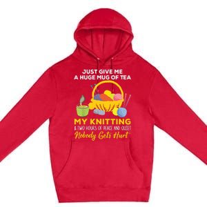 Just Give Me A Huge Mug Of Tea My Knitting Premium Pullover Hoodie