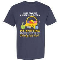 Just Give Me A Huge Mug Of Tea My Knitting Garment-Dyed Heavyweight T-Shirt