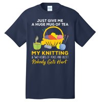 Just Give Me A Huge Mug Of Tea My Knitting Tall T-Shirt