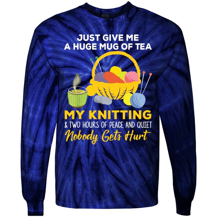 Just Give Me A Huge Mug Of Tea My Knitting Tie-Dye Long Sleeve Shirt