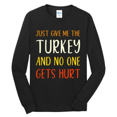 Just Give Me The Turkey Funny Thanksgiving Food Tall Long Sleeve T-Shirt