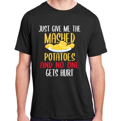 Just Give Me The Mashed Potatoes Funny Thanksgiving Xmas Adult ChromaSoft Performance T-Shirt