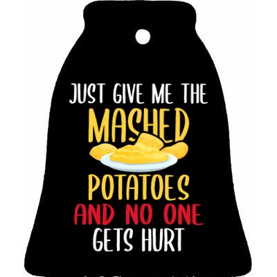 Just Give Me The Mashed Potatoes Funny Thanksgiving Xmas Ceramic Bell Ornament