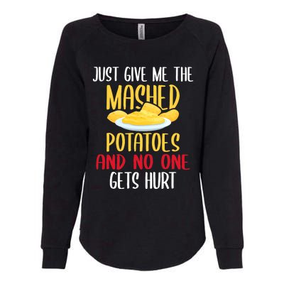 Just Give Me The Mashed Potatoes Funny Thanksgiving Xmas Womens California Wash Sweatshirt