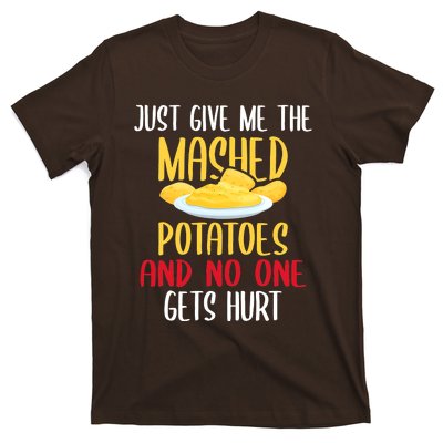 Just Give Me The Mashed Potatoes Funny Thanksgiving Xmas T-Shirt