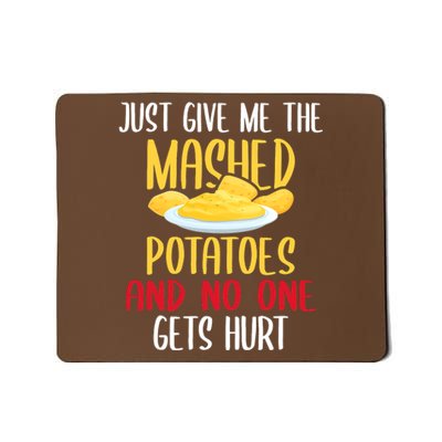 Just Give Me The Mashed Potatoes Funny Thanksgiving Xmas Mousepad