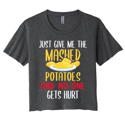 Just Give Me The Mashed Potatoes Funny Thanksgiving Xmas Women's Crop Top Tee