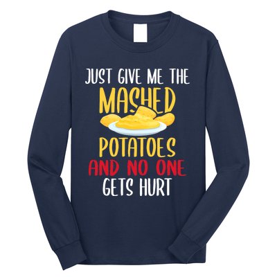 Just Give Me The Mashed Potatoes Funny Thanksgiving Xmas Long Sleeve Shirt