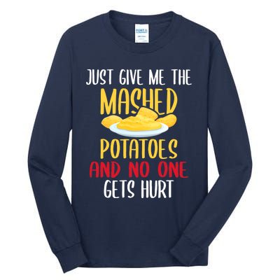 Just Give Me The Mashed Potatoes Funny Thanksgiving Xmas Tall Long Sleeve T-Shirt