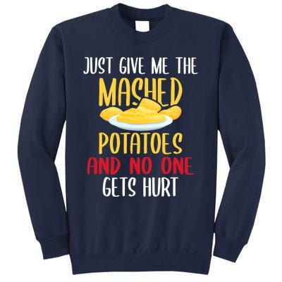 Just Give Me The Mashed Potatoes Funny Thanksgiving Xmas Tall Sweatshirt