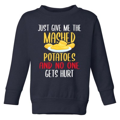 Just Give Me The Mashed Potatoes Funny Thanksgiving Xmas Toddler Sweatshirt