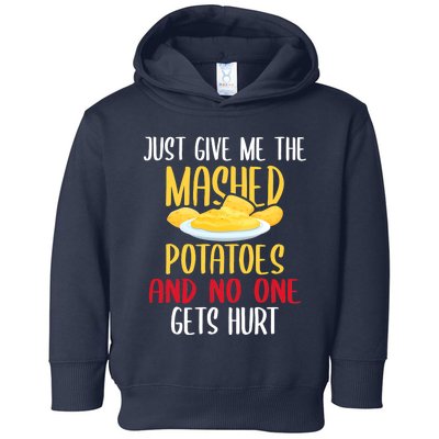 Just Give Me The Mashed Potatoes Funny Thanksgiving Xmas Toddler Hoodie