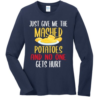 Just Give Me The Mashed Potatoes Funny Thanksgiving Xmas Ladies Long Sleeve Shirt