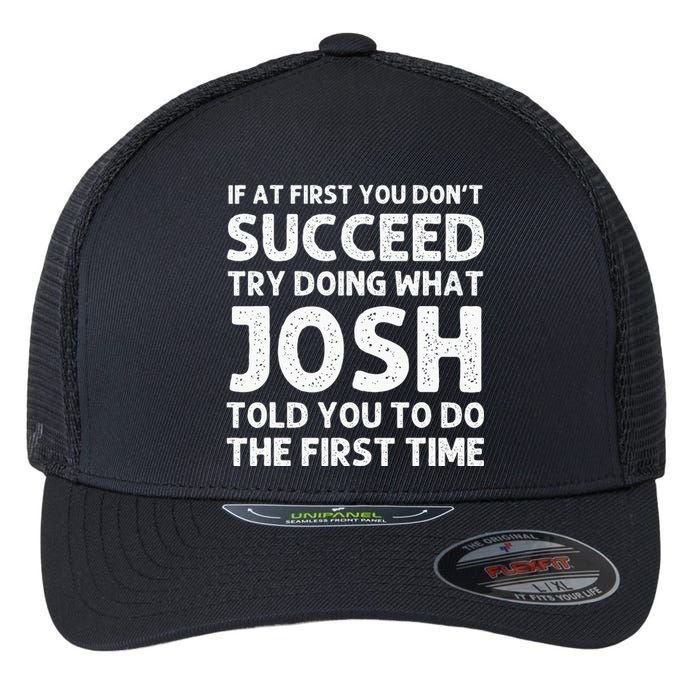 Josh Gift Name Personalized Birthday Funny Christmas Joke Flexfit Unipanel Trucker Cap