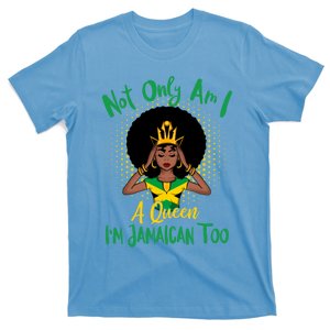 Jamaica Girl Not Only Am I A Queen I'm Jamaican Too Cute Gift T-Shirt